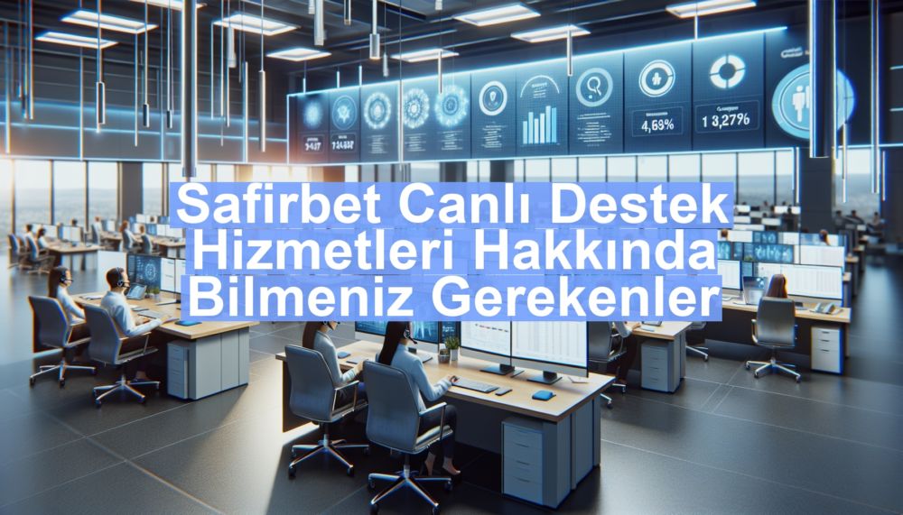 Safirbet Canlı Destek Hizmetleri Hakkında Bilmeniz Gerekenler