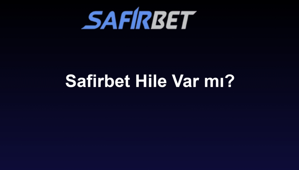 Safirbet Hile Var mı?