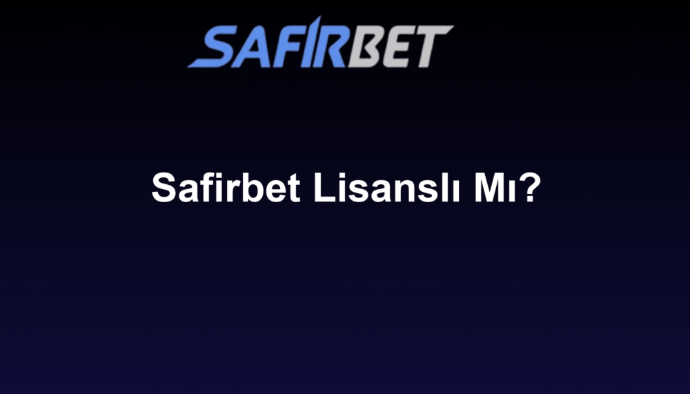 Safirbet Lisanslı Mı?