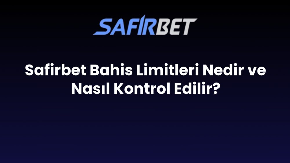 safirbet bahis limitleri nedir ve nasil kontrol edilir 486