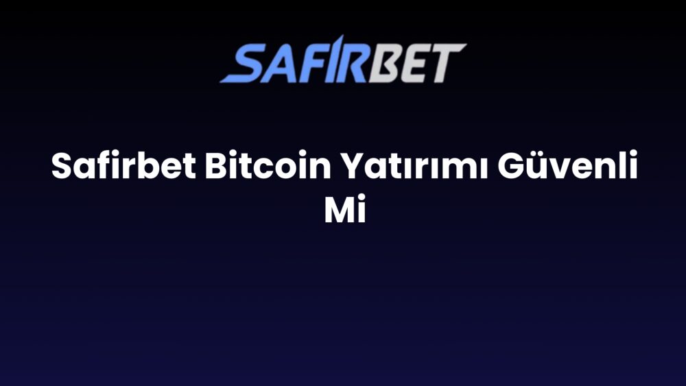 safirbet bitcoin yatirimi guvenli mi 554