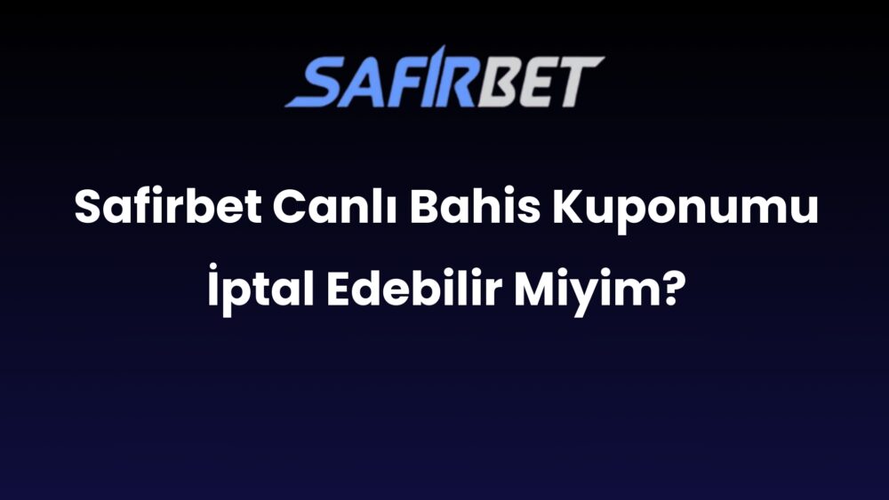 safirbet canli bahis kuponumu iptal edebilir miyim 553