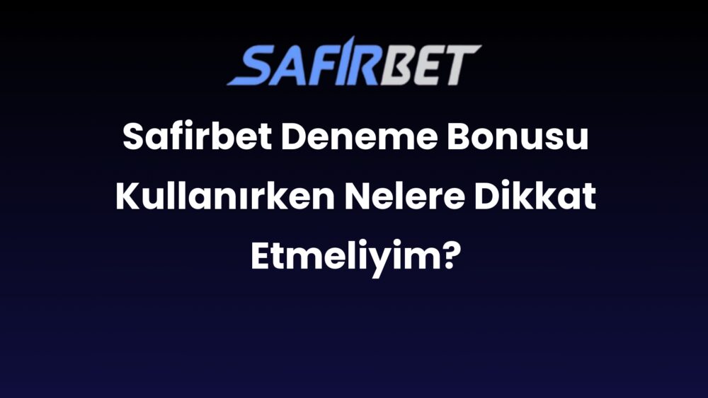 safirbet deneme bonusu kullanirken nelere dikkat etmeliyim 488