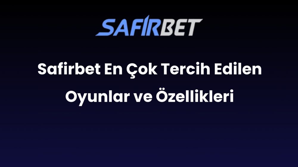 safirbet en cok tercih edilen oyunlar ve ozellikleri 487