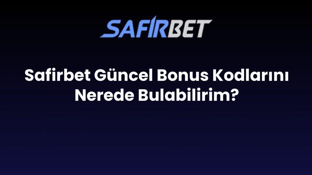 safirbet guncel bonus kodlarini nerede bulabilirim 481