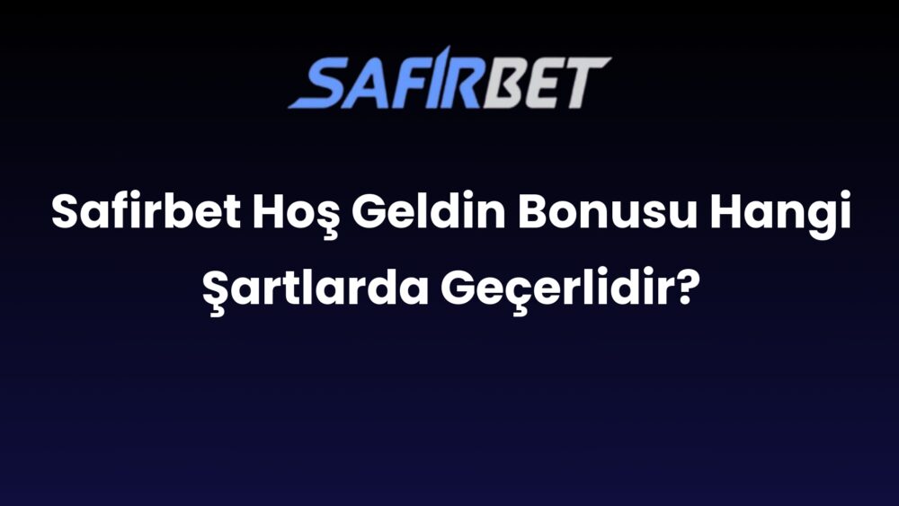 safirbet hos geldin bonusu hangi sartlarda gecerlidir 527