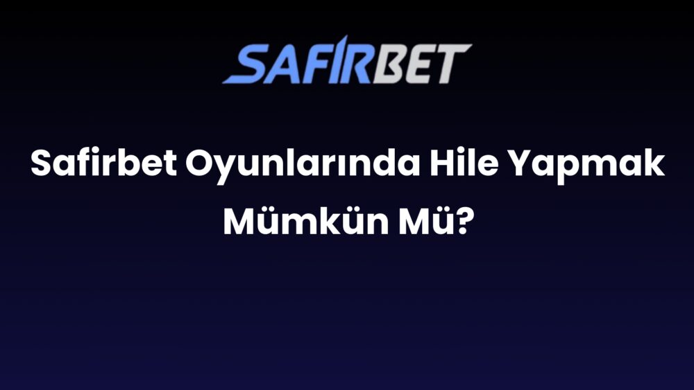 safirbet oyunlarinda hile yapmak mumkun mu 491