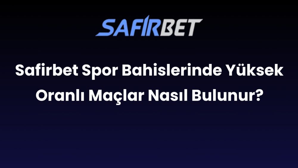 safirbet spor bahislerinde yuksek oranli maclar nasil bulunur 483