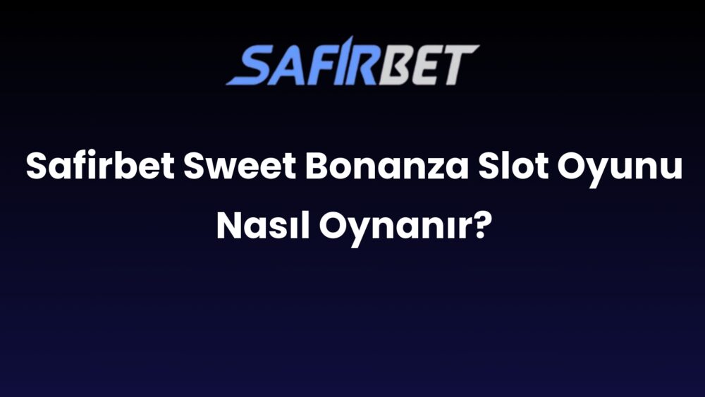 safirbet sweet bonanza slot oyunu nasil oynanir 525