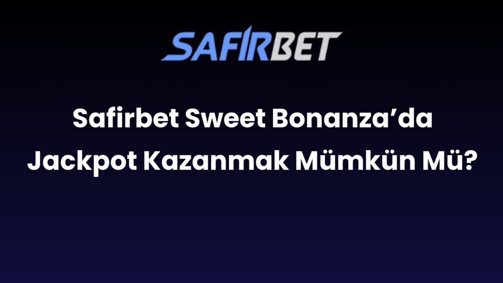 safirbet sweet bonanzada jackpot kazanmak mumkun mu 509