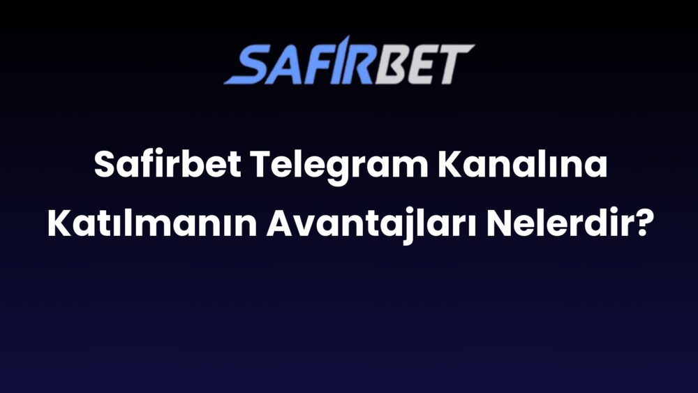 safirbet telegram kanalina katilmanin avantajlari nelerdir 479