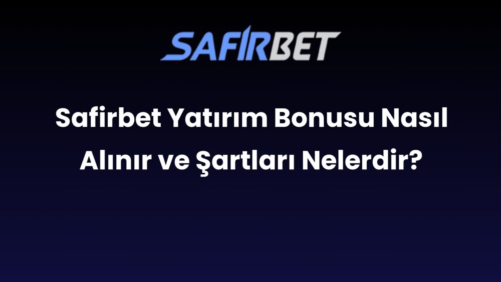 safirbet yatirim bonusu nasil alinir ve sartlari nelerdir 510