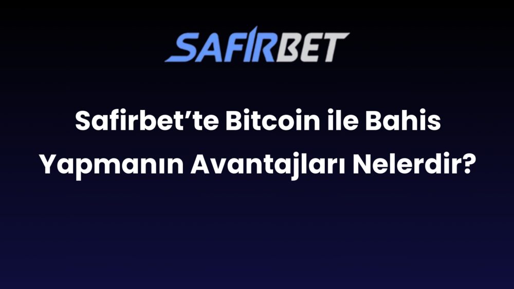 safirbette bitcoin ile bahis yapmanin avantajlari nelerdir 519