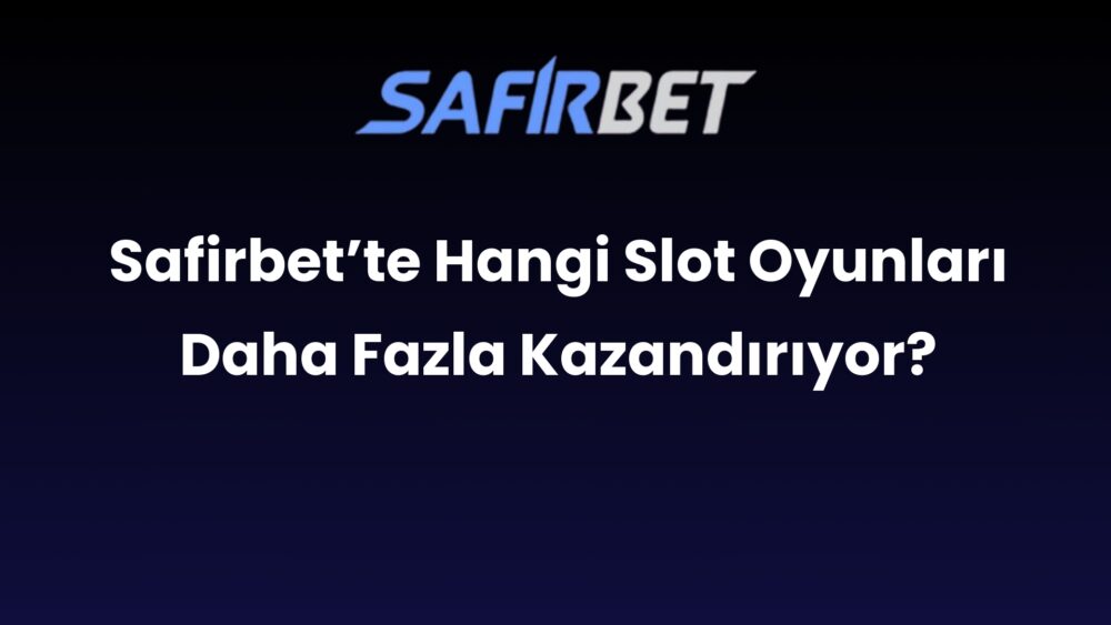 safirbette hangi slot oyunlari daha fazla kazandiriyor 482