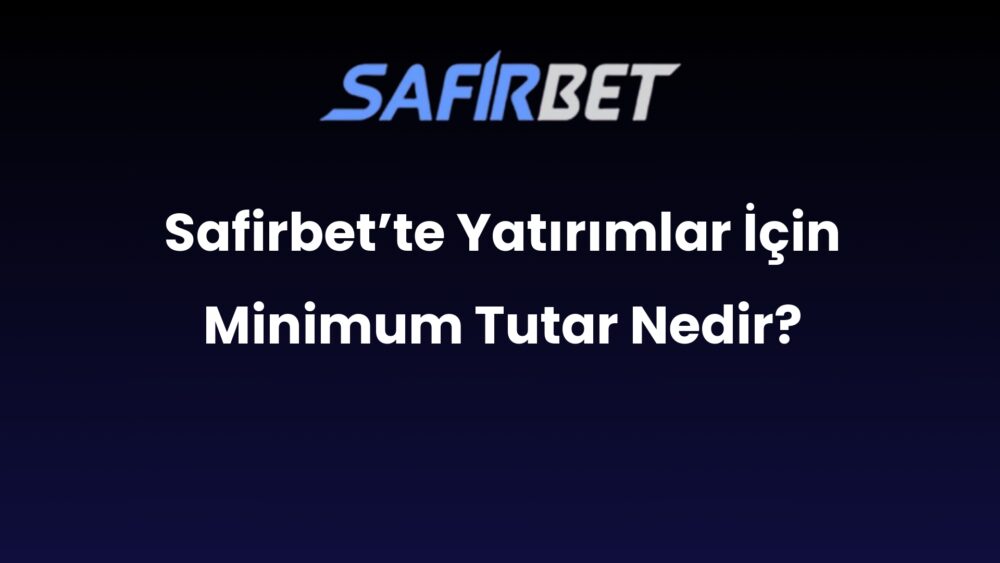 safirbette yatirimlar icin minimum tutar nedir 461