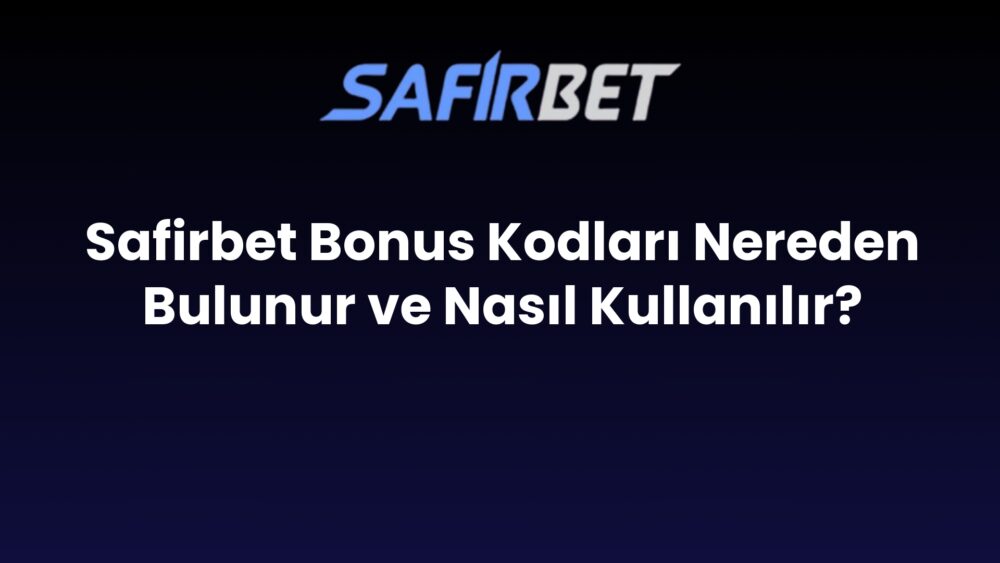 safirbet bonus kodlari nereden bulunur ve nasil kullanilir 649