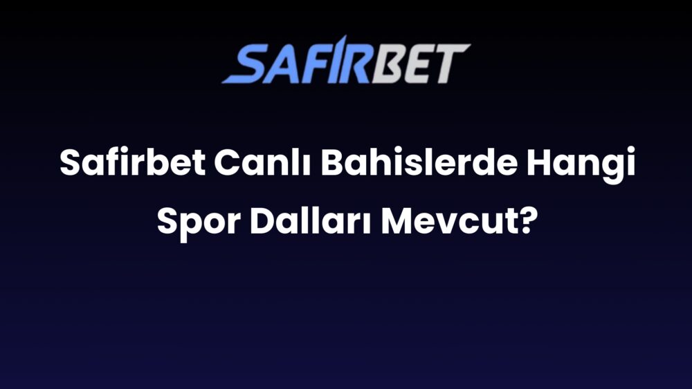 safirbet canli bahislerde hangi spor dallari mevcut 586