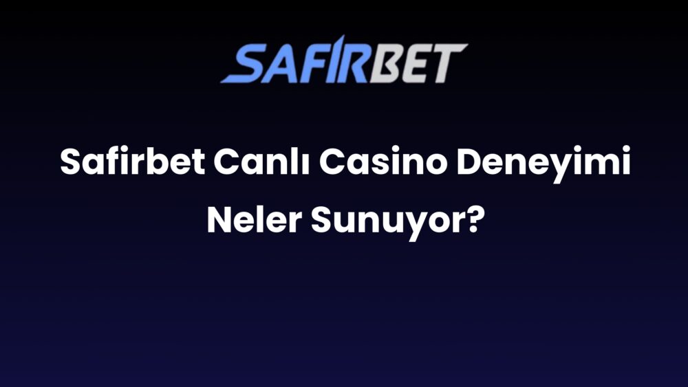 safirbet canli casino deneyimi neler sunuyor 636