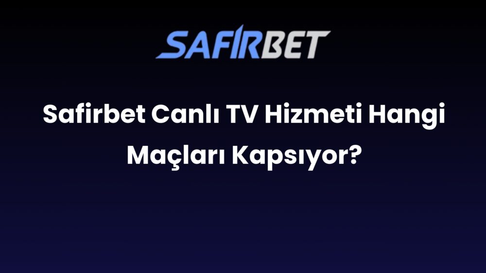 safirbet canli tv hizmeti hangi maclari kapsiyor 652