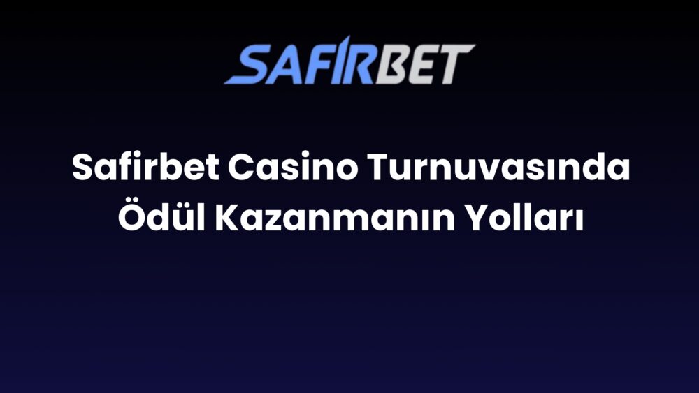 safirbet casino turnuvasinda odul kazanmanin yollari 591