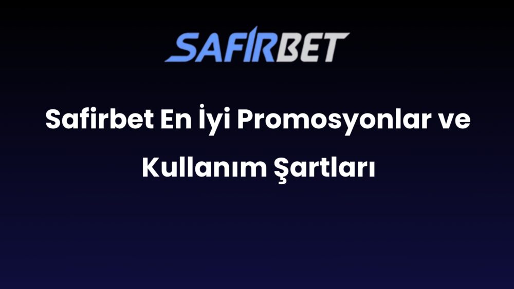 safirbet en iyi promosyonlar ve kullanim sartlari 619