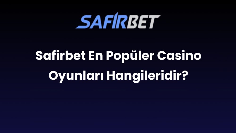 safirbet en populer casino oyunlari hangileridir 694