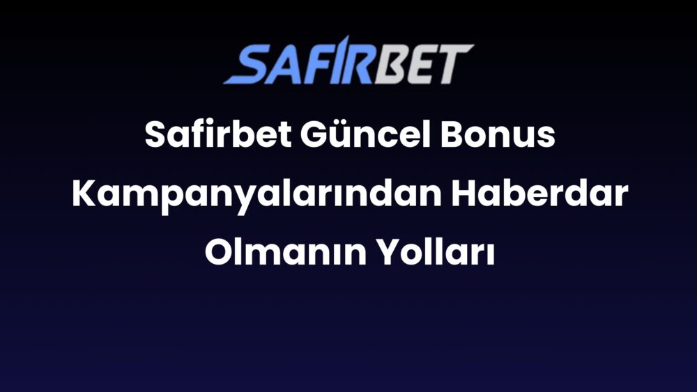 safirbet guncel bonus kampanyalarindan haberdar olmanin yollari 582