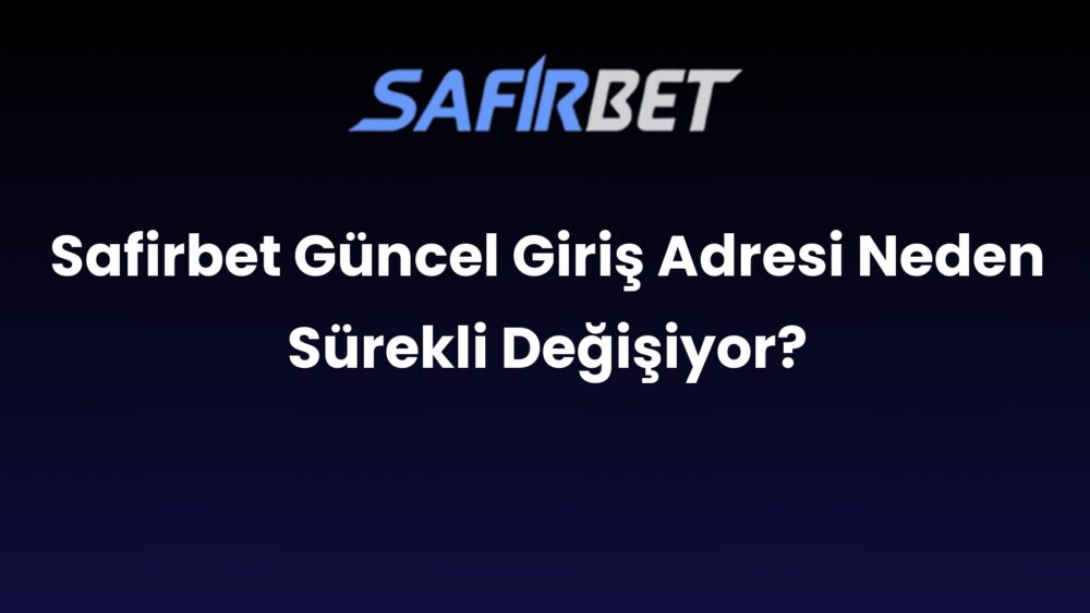 safirbet guncel giris adresi neden surekli degisiyor 620