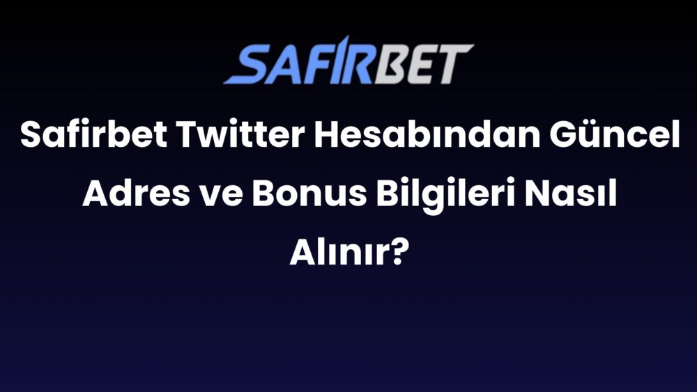 safirbet twitter hesabindan guncel adres ve bonus bilgileri nasil alinir 680