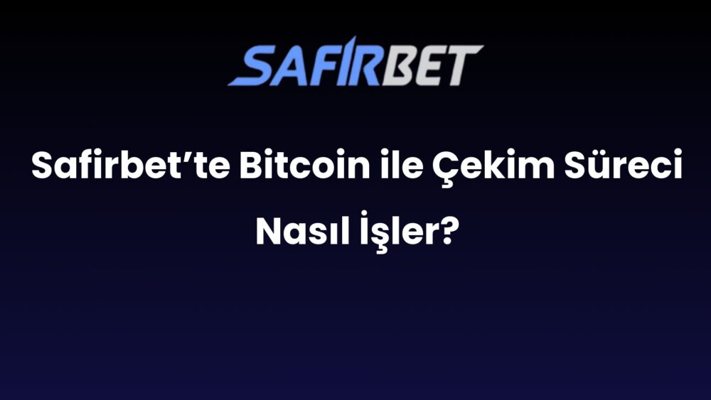 safirbette bitcoin ile cekim sureci nasil isler 579