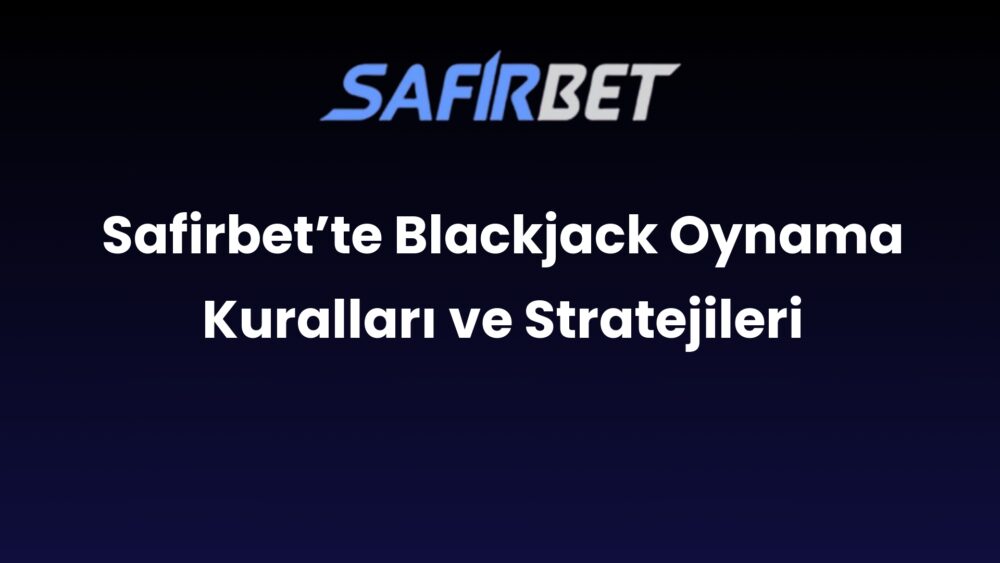 safirbette blackjack oynama kurallari ve stratejileri 657