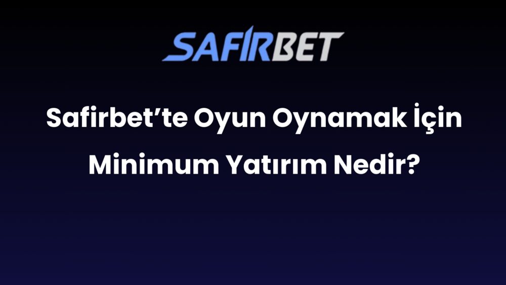 safirbette oyun oynamak icin minimum yatirim nedir 695