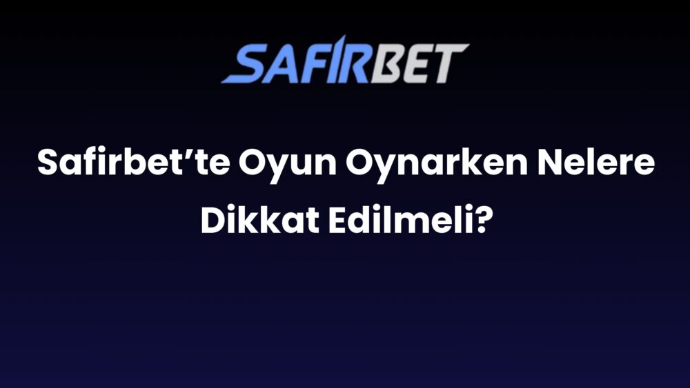 safirbette oyun oynarken nelere dikkat edilmeli 651