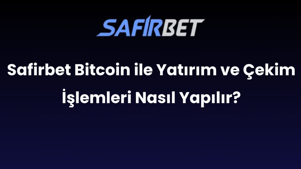 safirbet bitcoin ile yatirim ve cekim islemleri nasil yapilir 711