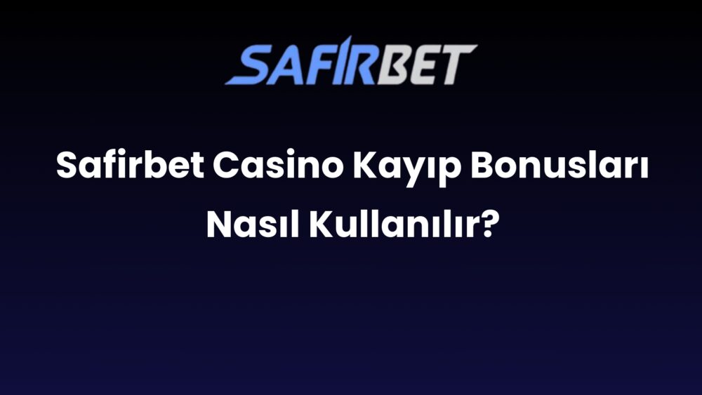 safirbet casino kayip bonuslari nasil kullanilir 724