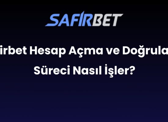 safirbet hesap acma ve dogrulama sureci nasil isler 725