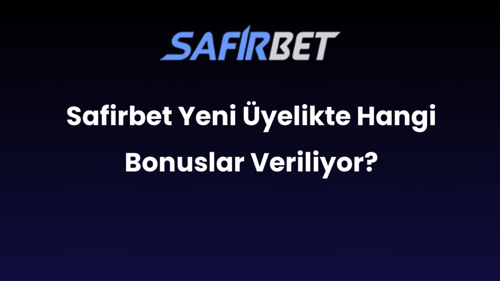 safirbet yeni uyelikte hangi bonuslar veriliyor 722