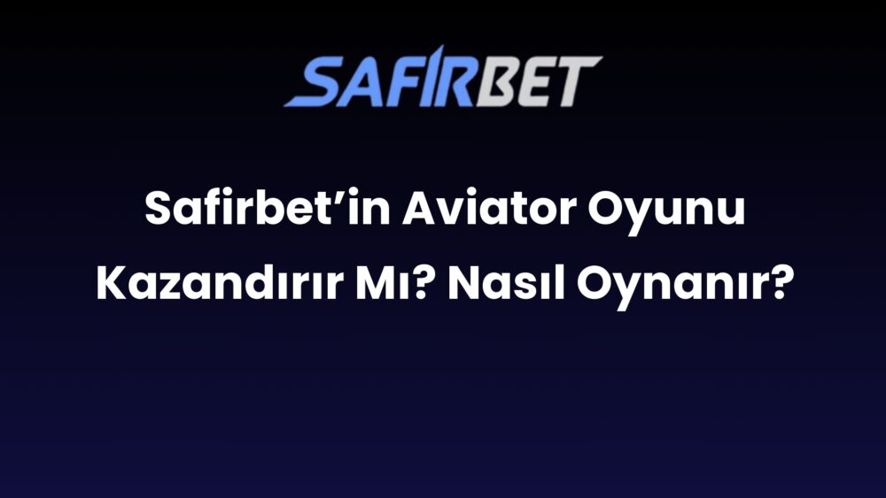 safirbetin aviator oyunu kazandirir mi nasil oynanir 716