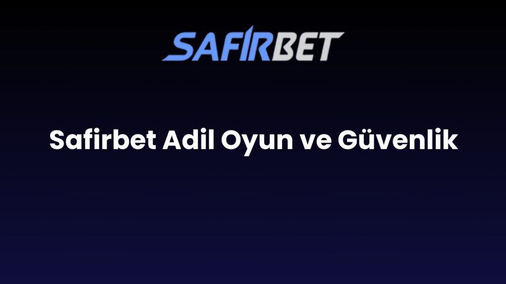 safirbet adil oyun ve guvenlik 765