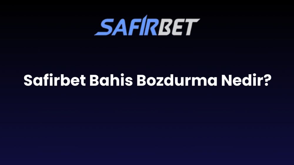 safirbet bahis bozdurma nedir 756