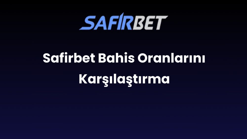 safirbet bahis oranlarini karsilastirma 862