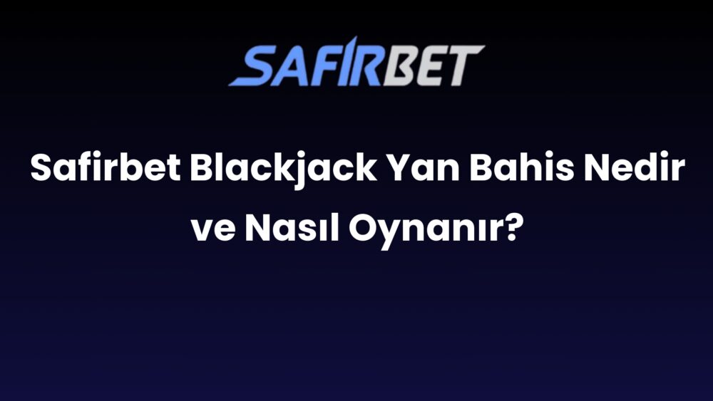 safirbet blackjack yan bahis nedir ve nasil oynanir 739