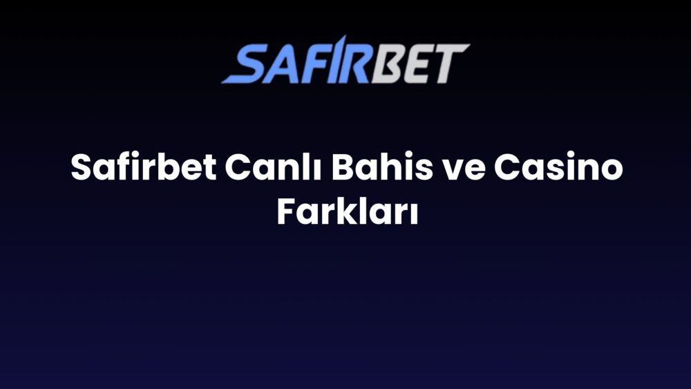 safirbet canli bahis ve casino farklari 860