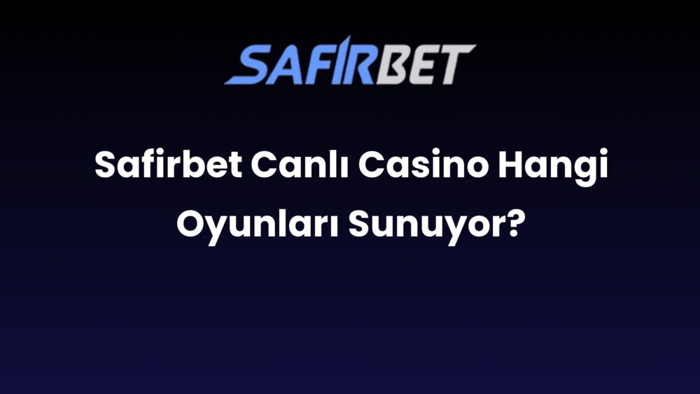 safirbet canli casino hangi oyunlari sunuyor 884