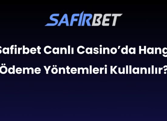 safirbet canli casinoda hangi odeme yontemleri kullanilir 920