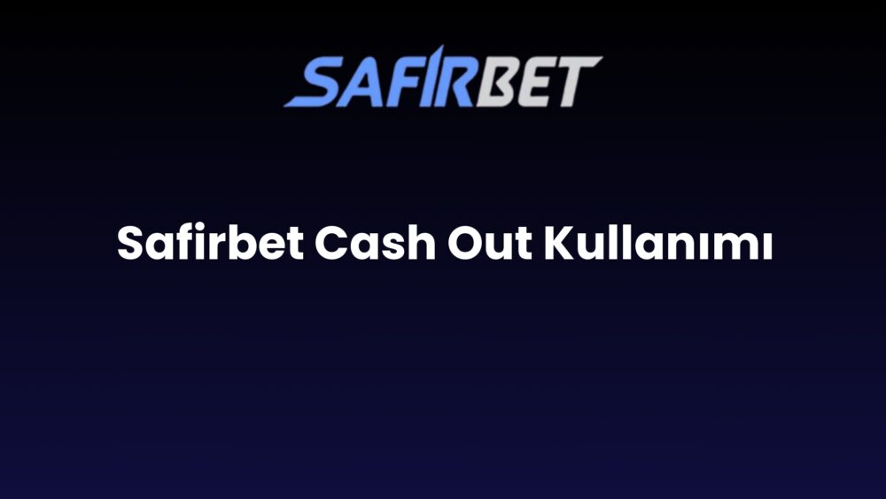 safirbet cash out kullanimi 807