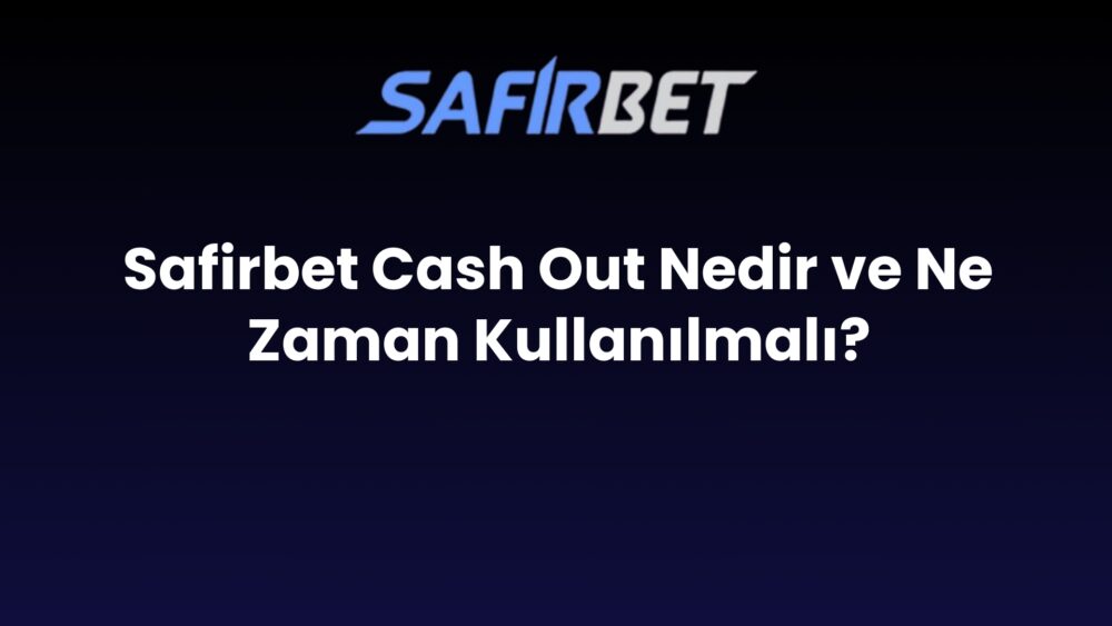 safirbet cash out nedir ve ne zaman kullanilmali 744