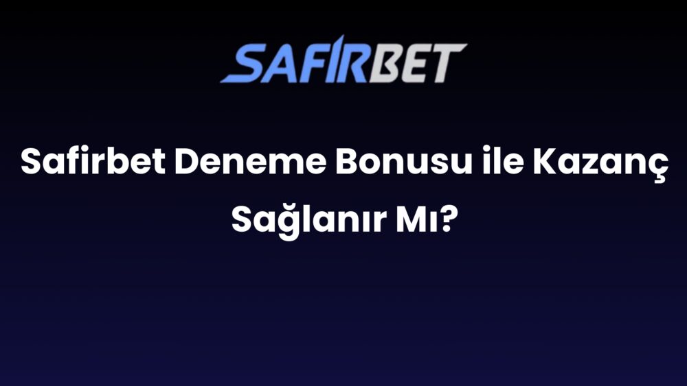 safirbet deneme bonusu ile kazanc saglanir mi 923