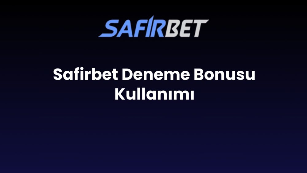 safirbet deneme bonusu kullanimi 762