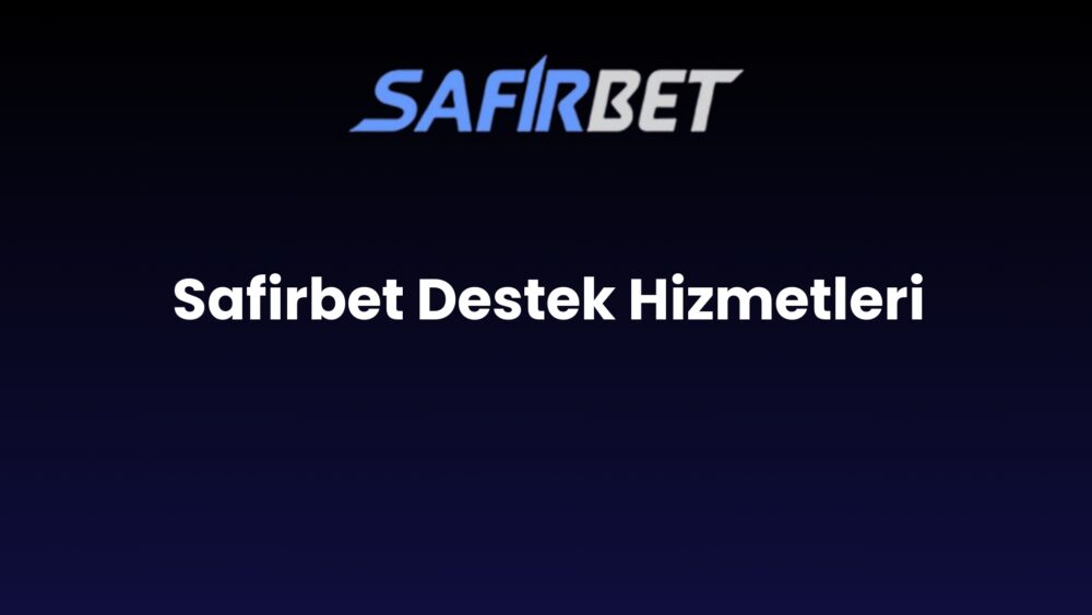 safirbet destek hizmetleri 814